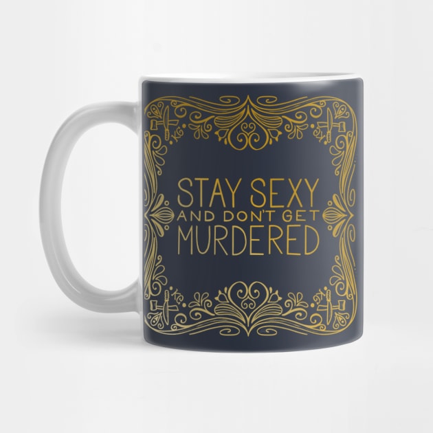 Stay Sexy and Don’t Get Murdered Art Deco by HeyHeyHeatherK